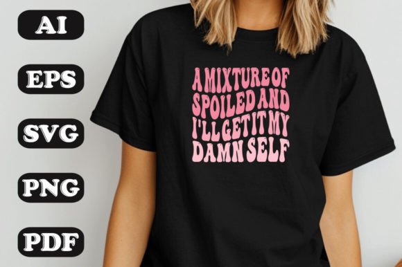 A Mixture of Spoiled and I ll Get It My Damn Self Graphics