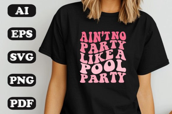 Ain’t No Party Like a Pool Party SVG Graphics