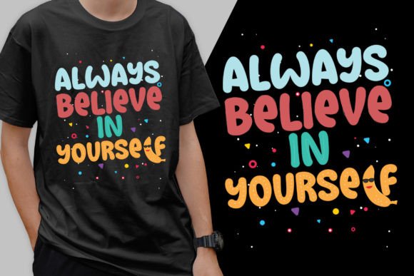 Always Believe in Yourself Modern Tee Graphics