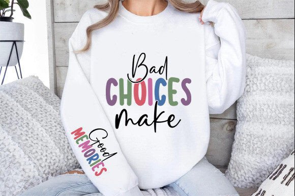 Bad Choices Make Good Memories: Graphics & T-Shirt Designs