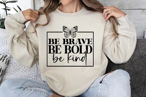 Be Kind Be Brave Be Bold: Graphics & T-Shirt Designs