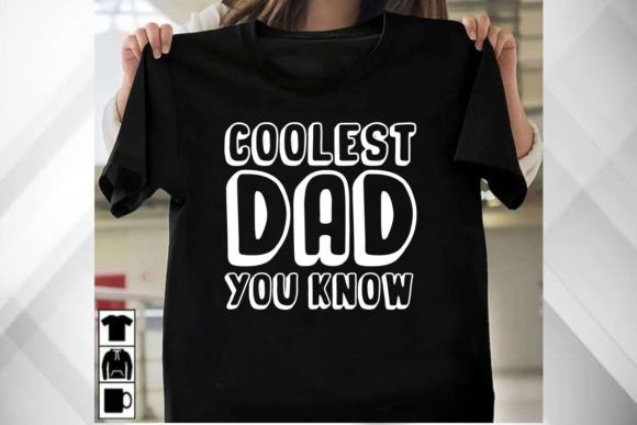 Coolest Dad You Know: Graphics & T-Shirt Designs