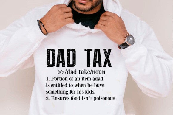 Dad Tax SVG PNG: Graphics for T-Shirt Designs & Local Branding
