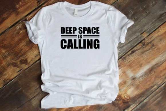 Deep Space is Calling Shirt: Graphics & T-Shirt Designs