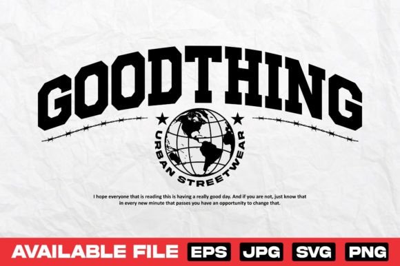 Good Thing Typography Urban Streetwear Graphics