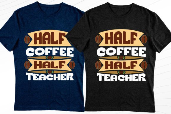 Half Coffee Half Teacher Modern T-Shirt Graphics