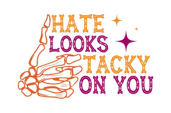 Hate Looks Tacky on You: Graphics & T-Shirt Designs