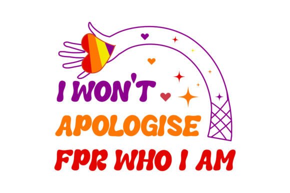 I Won’t Apologise for Who I Am SVG: Graphics & T-Shirt Designs