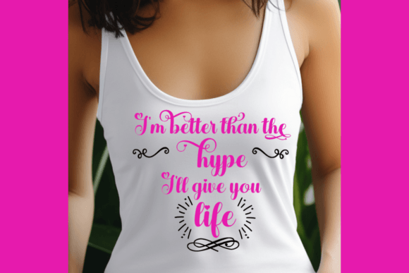 I’m Better Than the Hype: Graphics & T-Shirt Designs