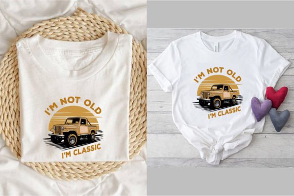 I’m Not Old I’m a Classic: Graphics & T-Shirt Designs