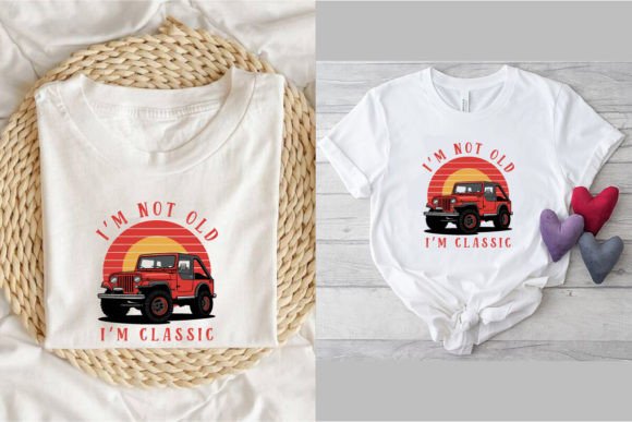 I’m Not Old I’m a Classic Graphics & T-Shirt Designs