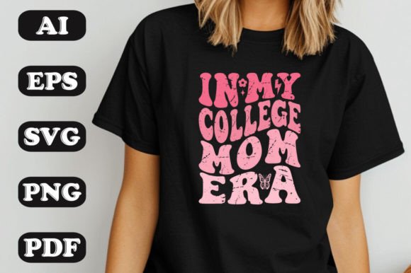 In My College Mom Era SVG Graphics & T-Shirt Designs
