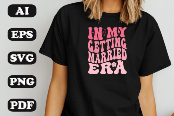 In My Getting Married Era SVG: Graphics & T-Shirt Designs