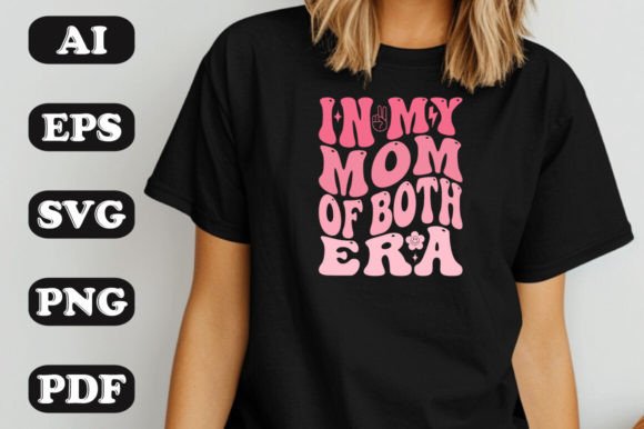 In My Mom of Both Era SVG Graphics & T-Shirt Designs