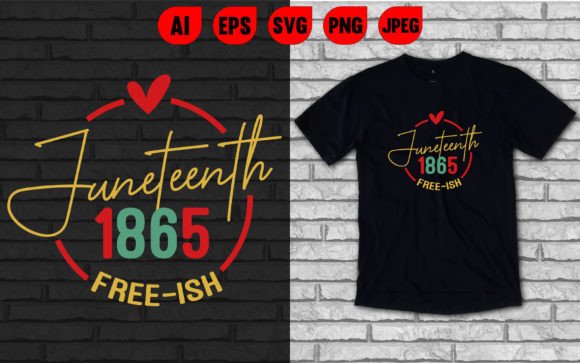 Juneteenth 1865 Free-ish T-Shirt Graphics