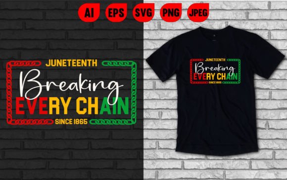 Juneteenth Breaking Every Chain Graphics & T-Shirt Designs