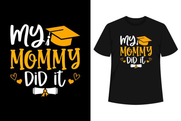 My Mommy Did It Graduate Graphics & T-Shirt Designs