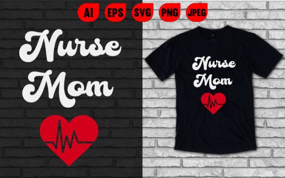 Nurse Mom T Shirt Graphics & T-Shirt Designs