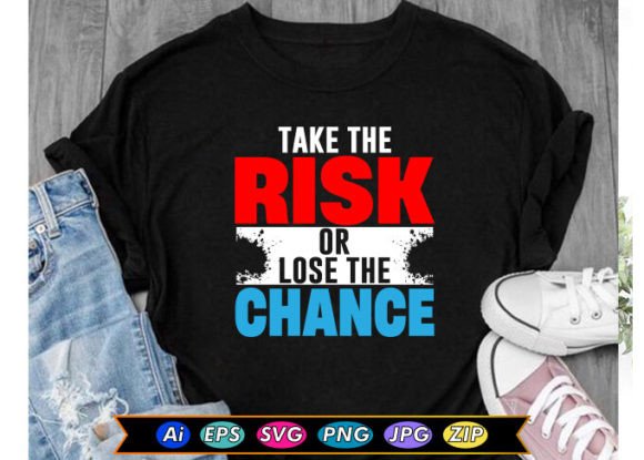 Take the Risk or Lose the Chance Graphics