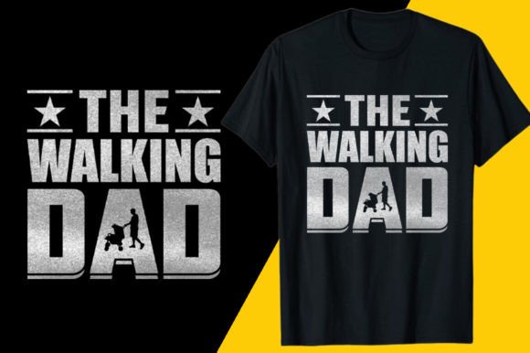 The Walking Dad Father’s Day Shirt Graphics