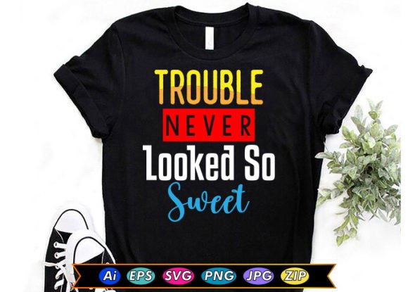 Trouble Never Looked So Sweet: Graphics for T-Shirt Designs & Local Branding
