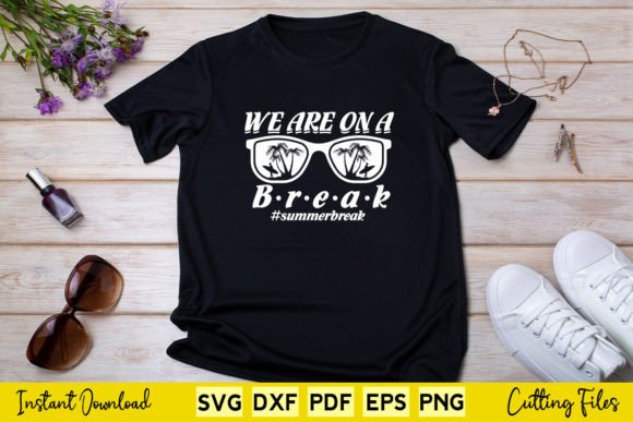 We Are on a Break Beach Vacation Graphics